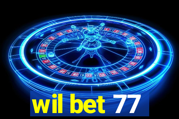 wil bet 77